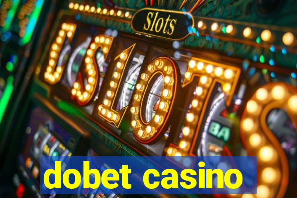 dobet casino